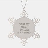 Funny Snowflake Ornament Gifts from Men for Mom, 'First My Mom, Forever My Friend' Quote, Unique Christmas Unique Gifts for Women - Image 1